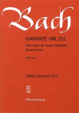 Bach, Johann Sebastian: Kantate nr.212 Mer hahn en neue Oberkeet BWV 212 (Bauernkantate/Peasant Cantata – Cantate burlesque, Klaverutdrag) Klaverutdrag