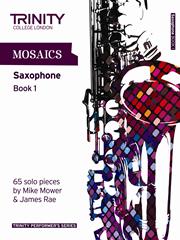Mower, Mike & Rae, James: Mosaics Saxophone Book 1 (Trinity Performer’s Series) Noter