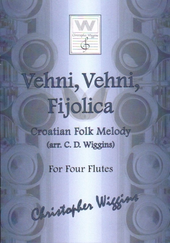 Christopher D. Wiggins (arr.): Vehni, Vehni, Fijolica - Croatian Folk Melody (flute quartet/flöjtkvartett)