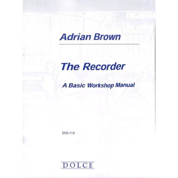 Brown, Adrian: The Recorder – A Basic Workshop Manual Musikböcker