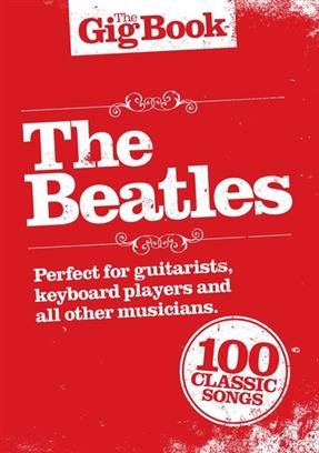The Gig Book: The Beatles 100 classic songs (text, melodi, ackordanalys) Noter