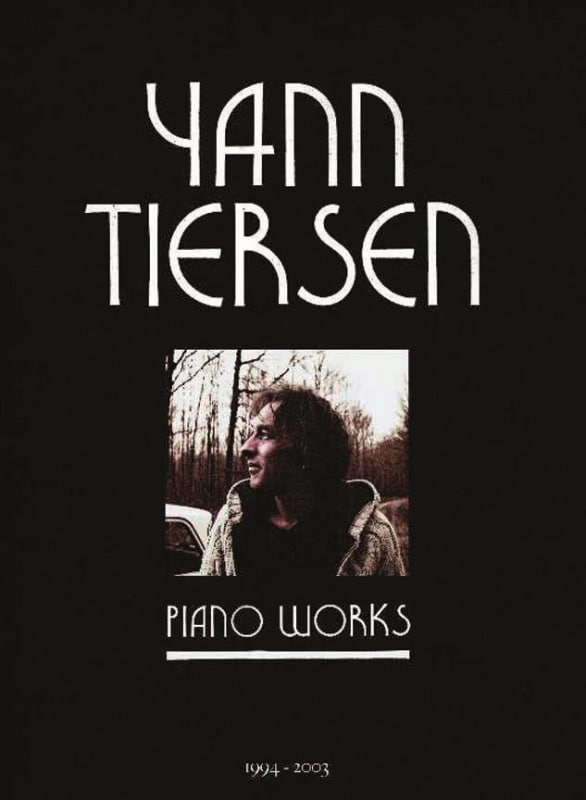 Tiersen, Yann: Piano Works 1994-2003 Tiersen, Yann: Piano Works 1994-2003 Film/Musikal/Spelmusik