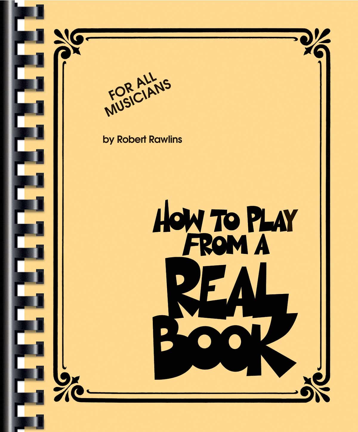 Rawlins, Robert: How to Play from a Real Book (for all musicians)