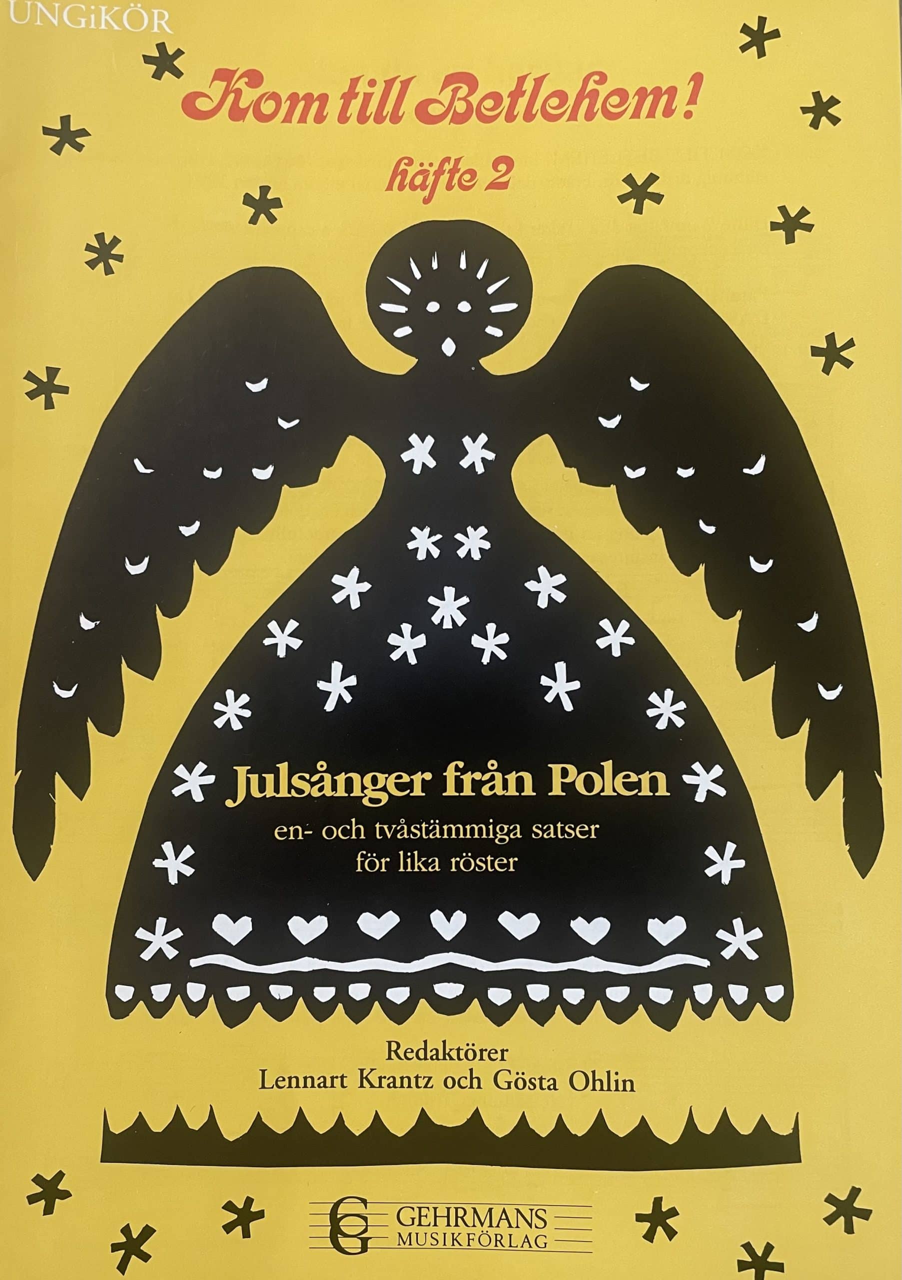 Kom till Betlehem!, häfte 2: Julsånger från Polen, en- och tvåstämmiga satser för lika röster Kom till Betlehem!, häfte 2: Julsånger från Polen, en- och tvåstämmiga satser för lika röster Diskantkör