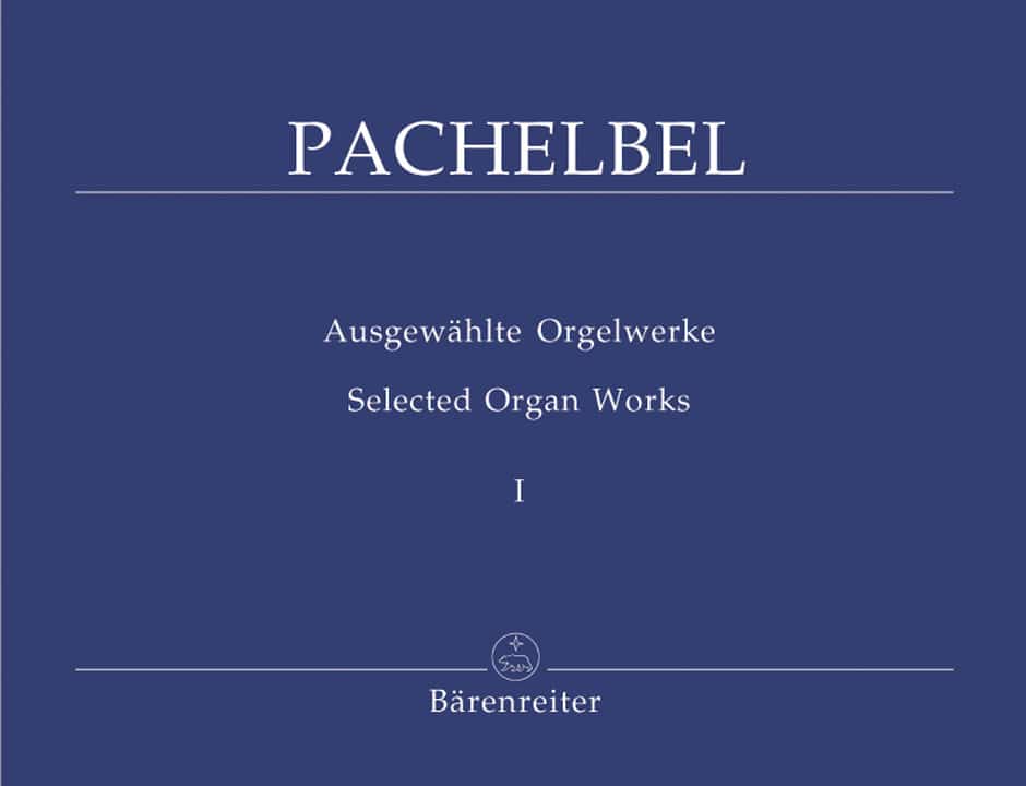Pachelbel, Johann – Selected Organ Works, Volume 1
