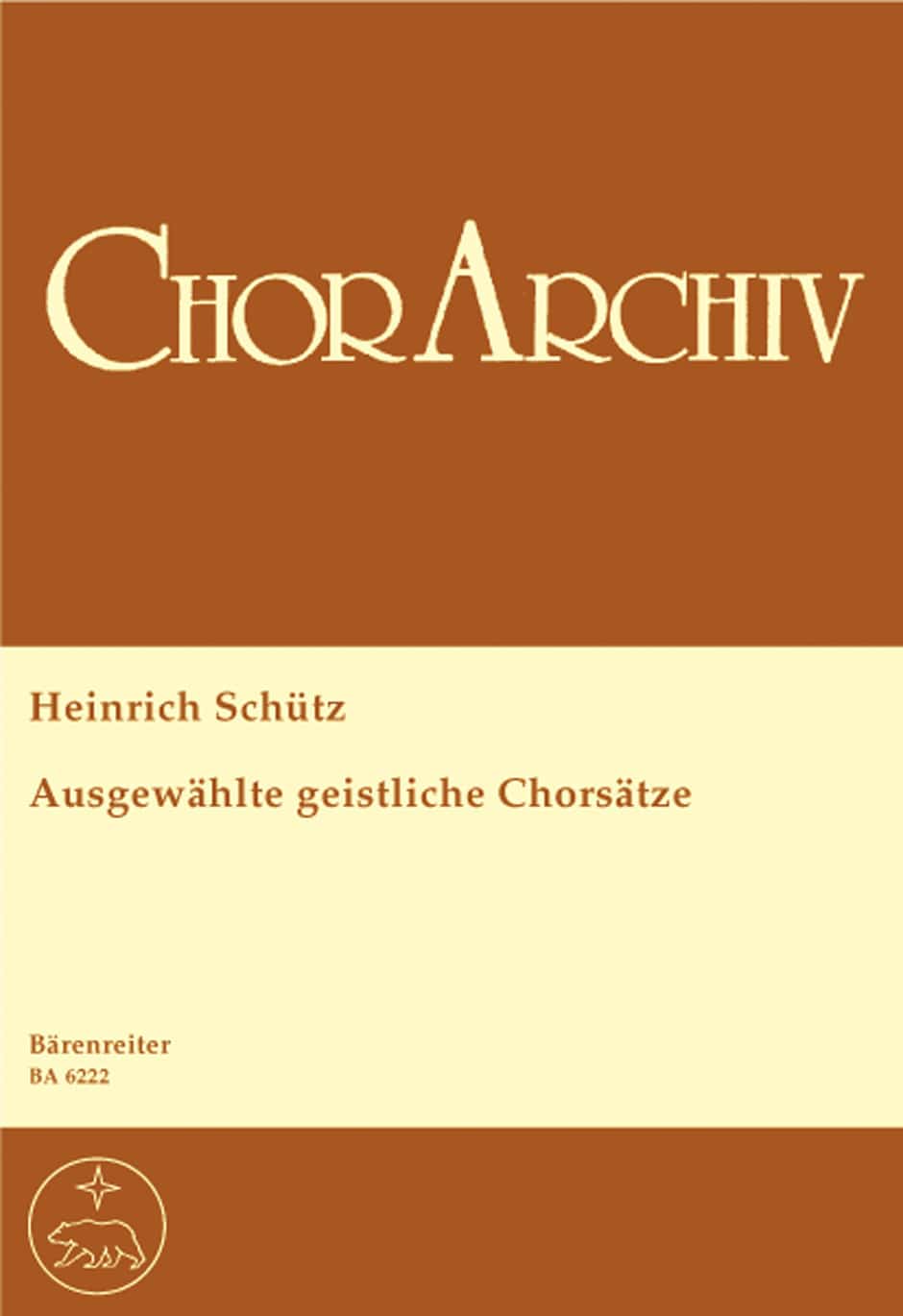 Schütz, Heinrich: Ausgewählte geistliche Chorsätze -Überwiegend vierstimmge, einige fünf-, six- und achtstimmige Sätze, teilweise mit Basso continuo-