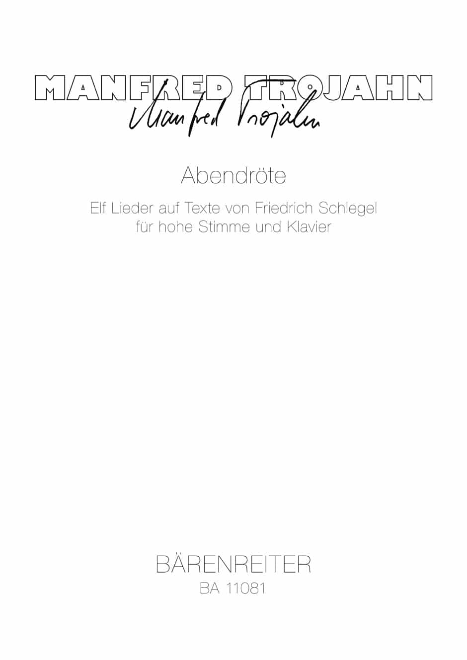 Trojahn, Manfred: Abendröte (2012) -Eleven Lieder on texts by Friedrich Schlegel for high voice and piano- Trojahn, Manfred: Abendröte (2012) -Eleven Lieder on texts by Friedrich Schlegel for high voice and piano- Sång - klassisk sång