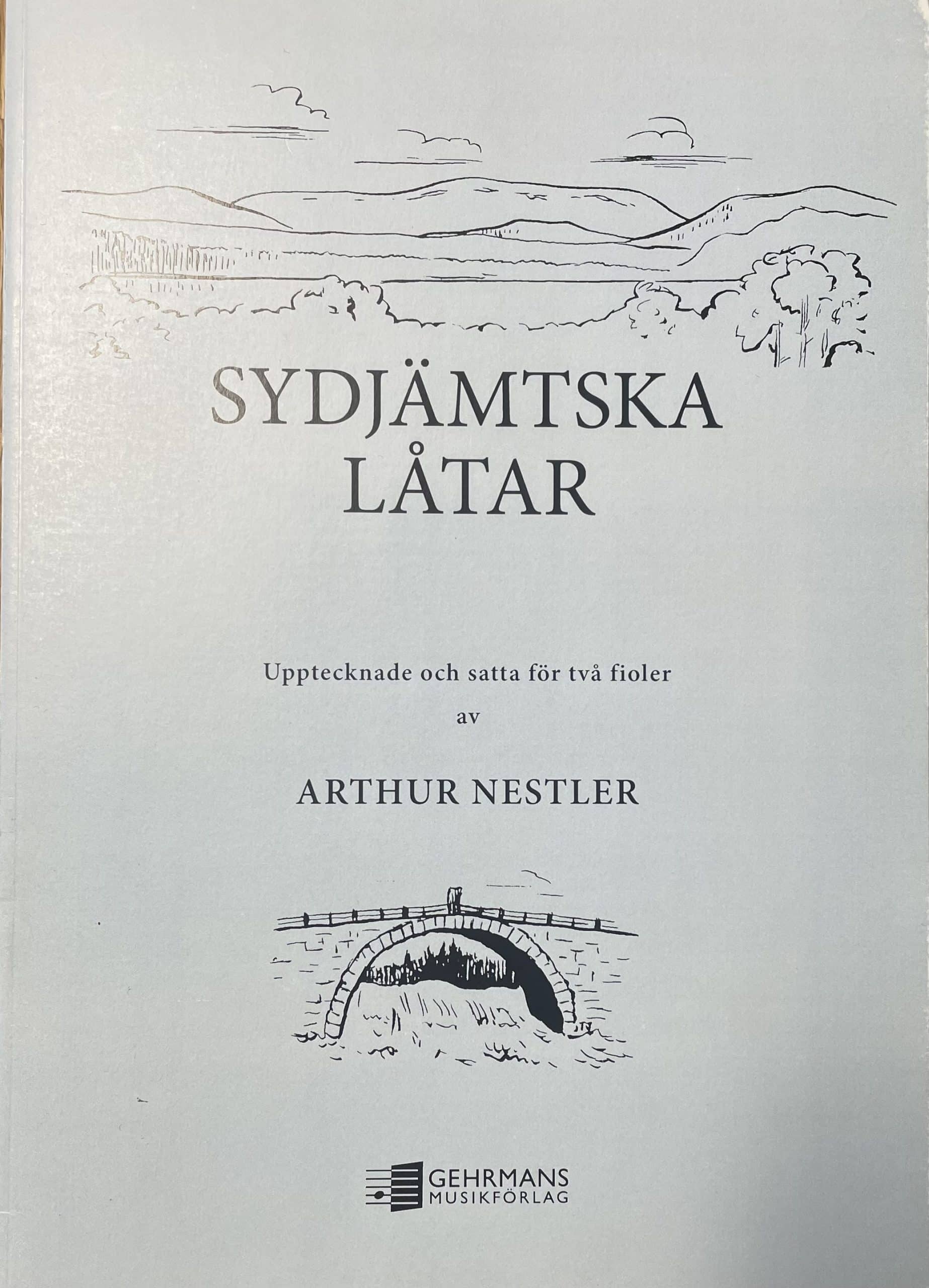 Sydjämtska låtar (Upptecknade och satta för två fioler av Arthur Nestler)