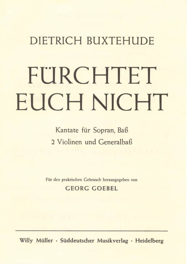 Buxtehude, Dietrich: Fürchtet euch nicht BuxWv 30 -Kantate für 2 Solostimmen (SB) und Bearbeitung für Chor, Instrumente und Basso continuo- Partitur/Studiepartitur