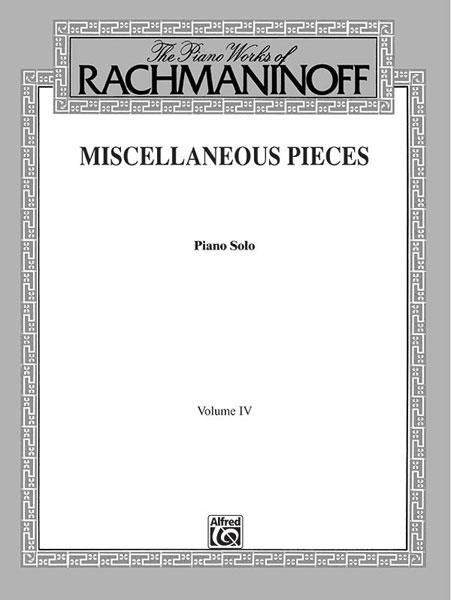 The Piano Works of Rachmaninoff: Miscellaneous Pieces volume IV/4 piano solo