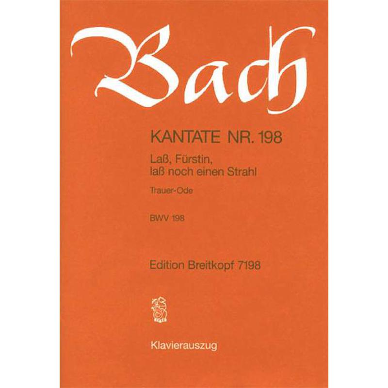 Bach, Johann Sebastian: Cantata BWV 198 Lass, Fuerstin, lass noch einen Strahl - Funeral Ode (Breitkopf Urtext)