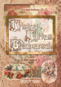Kristina Kyrkas Bröllopsmarsch för Orgel Kristina Kyrkas Bröllopsmarsch för Orgel Bröllopsmusik