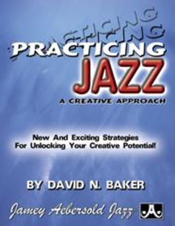 Practicing Jazz - A Creative Approach