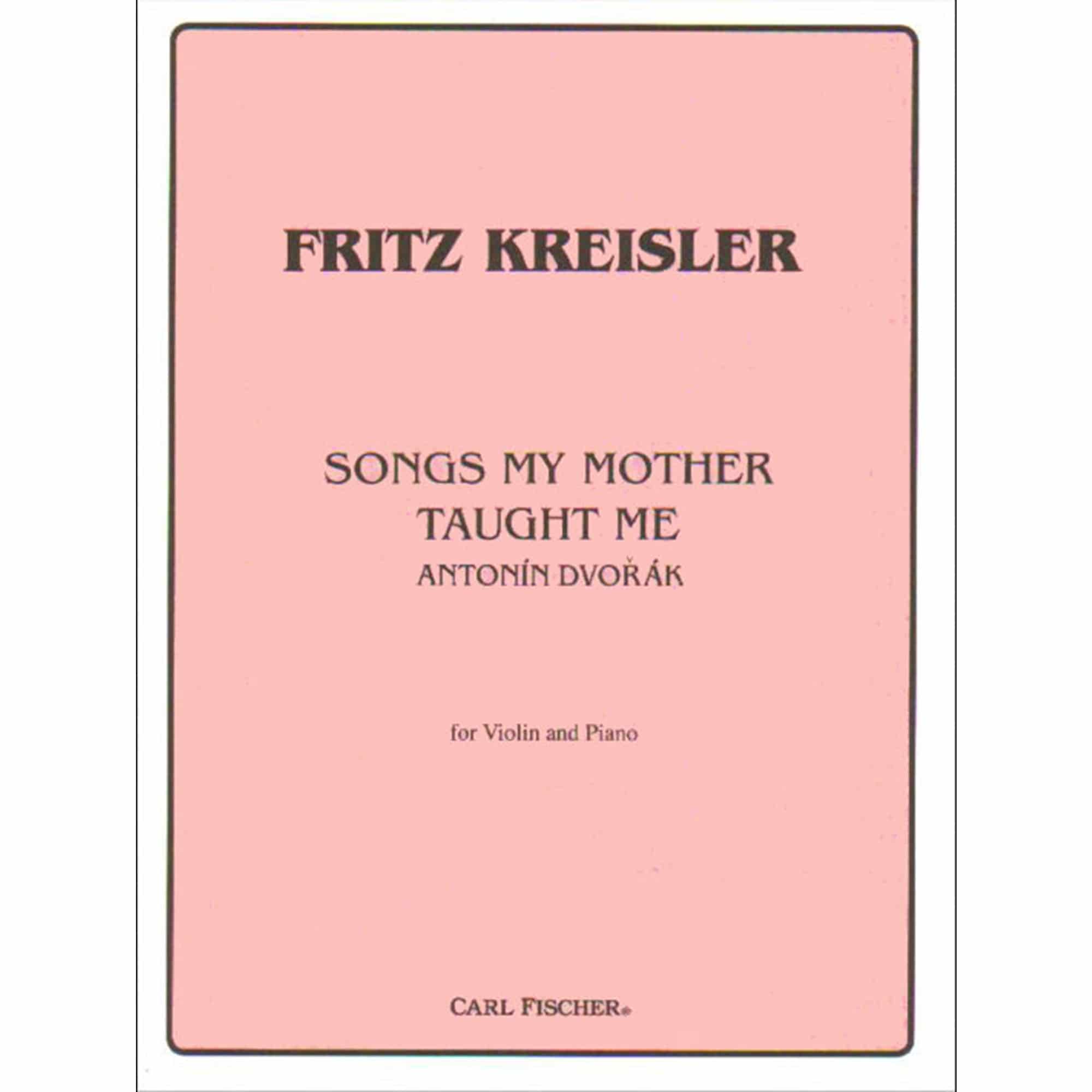 Dvorak, Antonin/Kreisler, Fritz: Songs My Mother Taught Med for violin and piano Dvorak, Antonin/Kreisler, Fritz: Songs My Mother Taught Med for violin and piano Noter