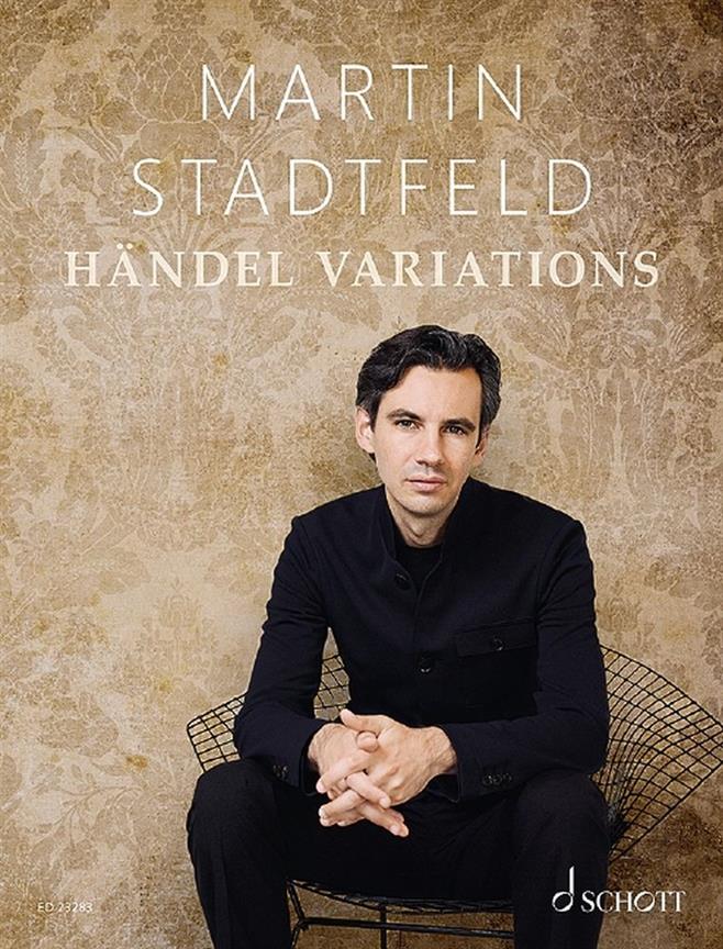 Stadtfeld, Martin: Händel Variations - Transcriptions for piano solo on themes by Georg Friedrich Händel