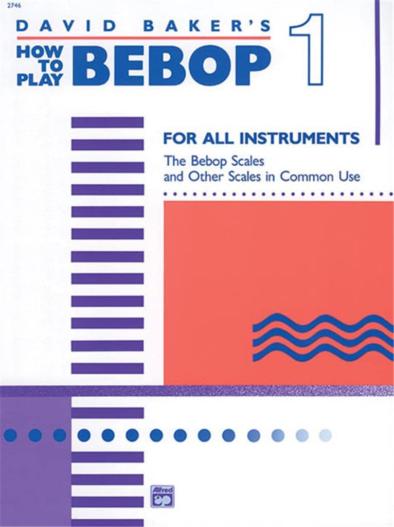 David Baker’s How To Play Bebop 1 – for all instruments David Baker’s How To Play Bebop 1 – for all instruments Jazz metod/etyder