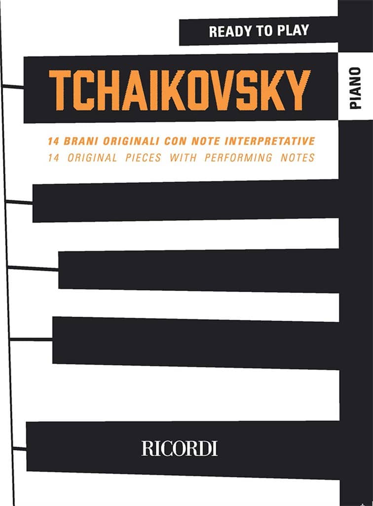 Ready to play: Tchaikovsky - 14 original pieces with performing notes